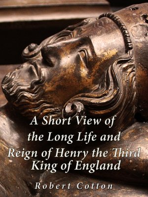 cover image of A Short View of the Long Life and Reign of Henry the Third, King of England